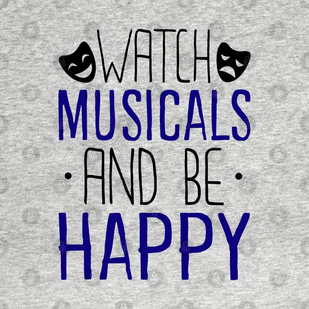 Watch Musicals and Be Happy by KsuAnn